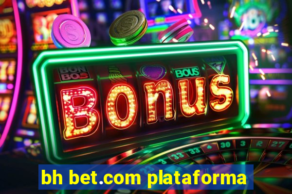 bh bet.com plataforma